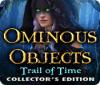 Hra Ominous Objects: Trail of Time Collector's Edition