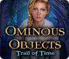 Hra Ominous Objects: Trail of Time