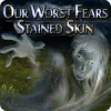 Hra Our Worst Fears: Stained Skin