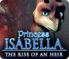 Hra Princess Isabella: The Rise of an Heir