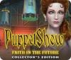 Hra PuppetShow: Faith in the Future Collector's Edition