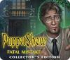 Hra PuppetShow: Fatal Mistake Collector's Edition