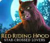 Hra Red Riding Hood: Star-Crossed Lovers