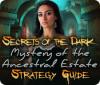 Hra Secrets of the Dark: Mystery of the Ancestral Estate Strategy Guide