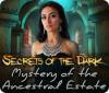 Hra Secrets of the Dark: Mystery of the Ancestral Estate
