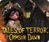 Hra Tales of Terror: Crimson Dawn