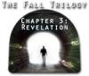Hra The Fall Trilogy Chapter 3: Revelation