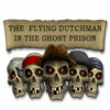 Hra The Flying Dutchman - In The Ghost Prison