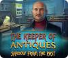 Hra The Keeper of Antiques: Shadows From the Past