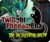 Hra Twilight Phenomena: The Incredible Show