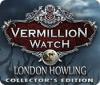 Hra Vermillion Watch: London Howling Collector's Edition
