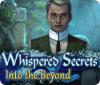 Hra Whispered Secrets: Into the Beyond