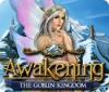 Hra Awakening: The Goblin Kingdom