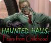 Hra Haunted Halls: Fears from Childhood