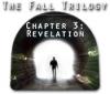 The Fall Trilogy Chapter 3: Revelation game